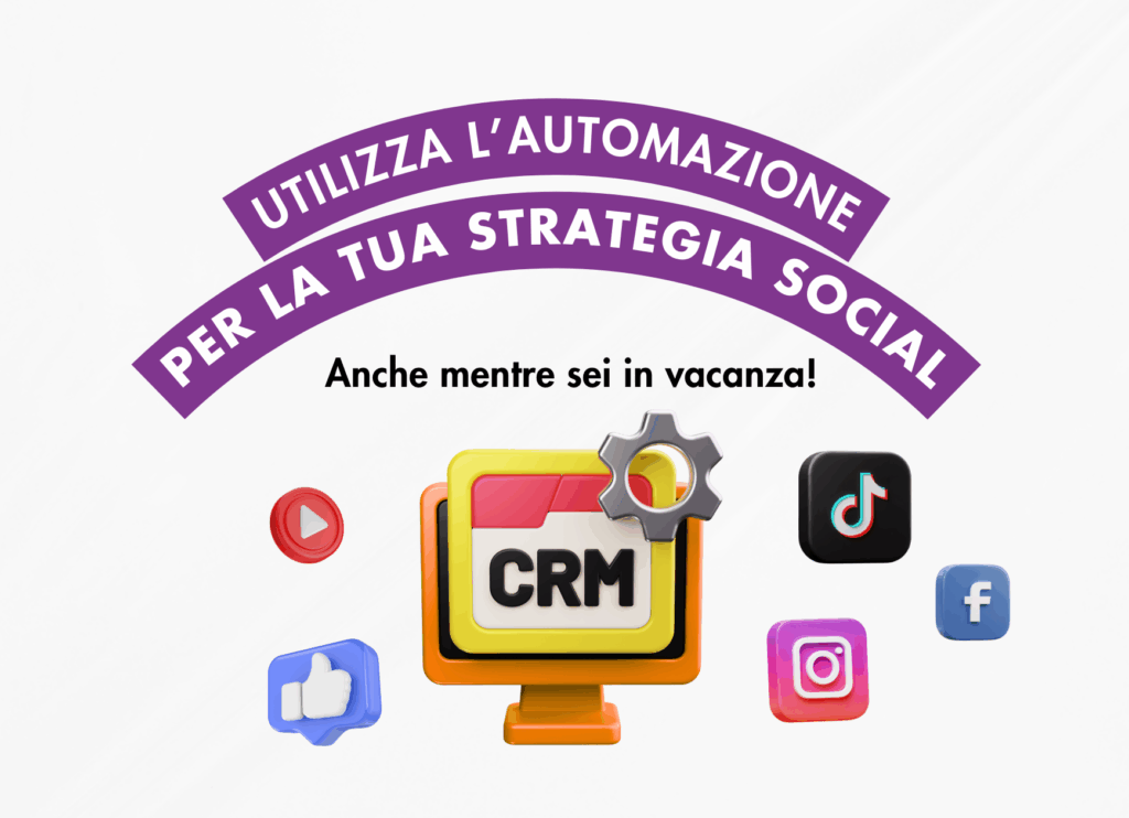 Illustrazione 3D con il testo "Utilizza l&rsquo;automazione per la tua strategia social &ndash; anche mentre sei in vacanza!". Al centro, icona CRM su monitor con ingranaggio. Intorno, loghi di TikTok, Instagram, Facebook, YouTube e like. Grafica chiara e moderna.